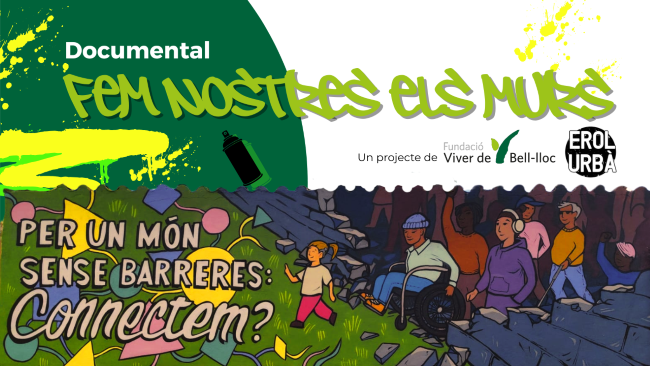 Viver de Bell-lloc presenta el documental “Fem Nostres els Murs”, una crida artística per la inclusió