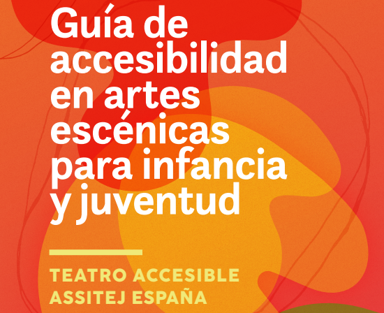 ASSITEJ España i Teatro Accesible presenten la primera Guia d'Accessibilitat en Arts Escèniques per a Infància i Joventut